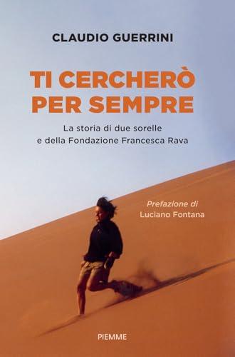 Ti cercherò per sempre. La storia di due sorelle e della Fondazione Francesca Rava