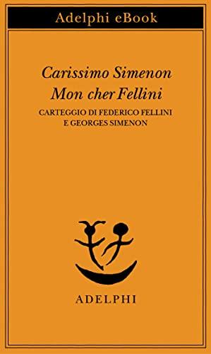 Carissimo Simenon • Mon cher Fellini: Carteggio di Federico Fellini e Georges Simenon