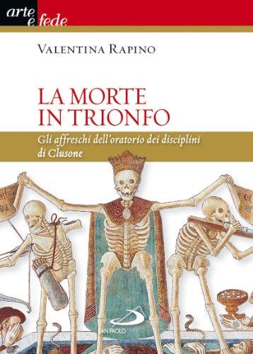 La morte in trionfo. Gli affreschi dell'oratorio dei disciplini di Clusone