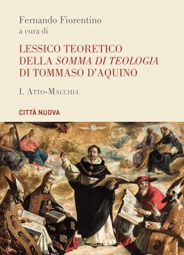 Lessico teoretico della «Somma di teologia» di Tommaso d'Aquino. Atto-macchia (Vol. 1)