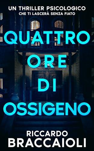Quattro ore di ossigeno: Un thriller psicologico che ti lascerà senza fiato