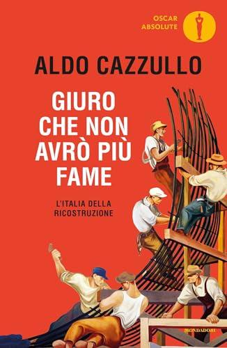 Giuro che non avrò più fame: L'Italia della Ricostruzione