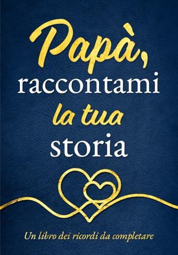 Papà, raccontami la tua storia: Un regalo speciale e pieno di emozioni per il papà – perfetto per la festa del papà, il compleanno o semplicemente per ... bene | Un libro dei ricordi da completare
