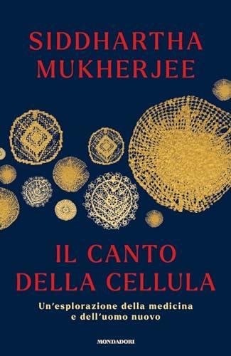 Il canto della cellula. Un'esplorazione della medicina e dell'uomo nuovo
