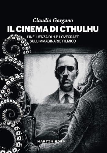 Il cinema di Cthulhu. L'influenza di H. P. Lovecraft sull'immaginario filmico