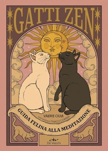 Gatti zen. Guida felina alla meditazione. Ediz. a colori
