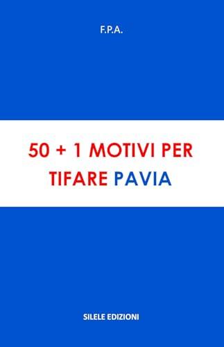 50+1 motivi per tifare Pavia