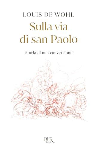 Sulla via di san Paolo. Storia di una conversione