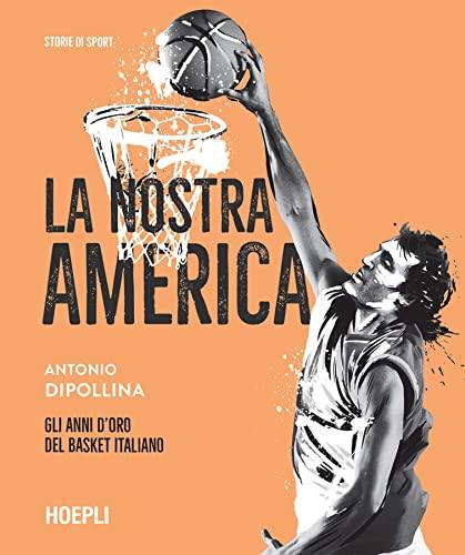La nostra America: Gli anni d’oro del basket italiano