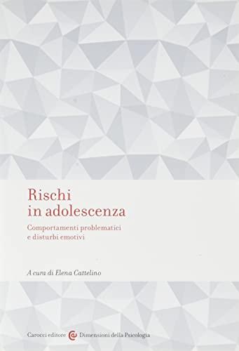 Rischi in adolescenza. Comportamenti problematici e disturbi emotivi