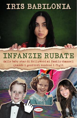 Infanzie rubate. Dalle baby star di Hollywood ai family channel: quando i genitori vendono i figli