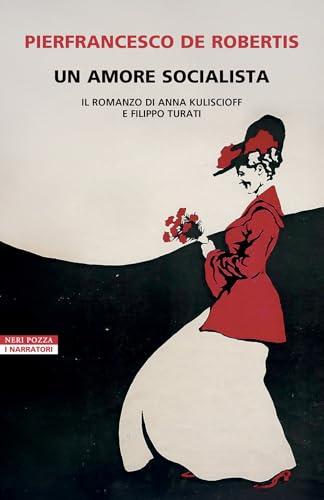 Un amore socialista. Il romanzo di Anna Kuliscioff e Filippo Turati