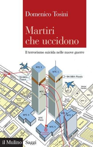 Martiri che uccidono: Il terrorismo suicida nelle nuove guerre (Saggi Vol. 766)