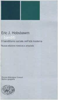 I banditi. Il banditismo sociale nell'età moderna