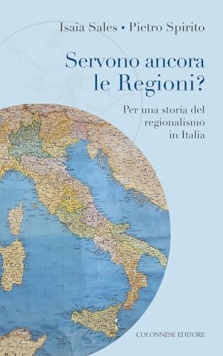 Servono ancora le regioni? Per una storia del regionalismo in Italia