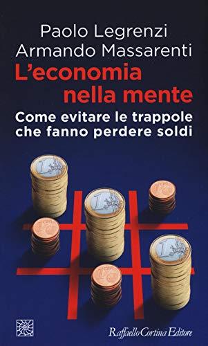 L'economia nella mente. Come evitare le trappole che fanno perdere soldi
