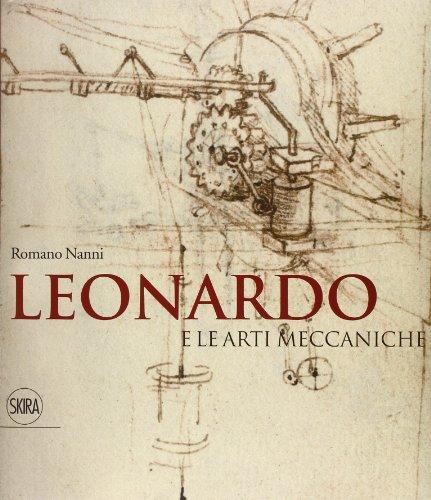 Leonardo e le arti meccaniche. Ediz. illustrata