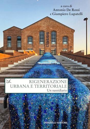 Rigenerazione urbana e territoriale. Un sussidiario