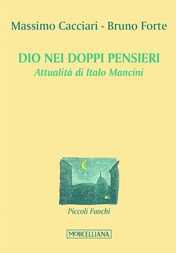 Dio nei doppi pensieri. Attualità di Italo Mancini