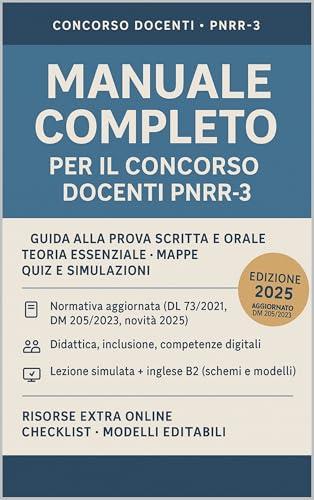 Manuale per il Concorso Docenti PNRR-3: Guida per la Preparazione alle Prove Scritte e Orali Destinato a candidati di infanzia, primaria, secondaria (Concorso Pnrr 3 SCUOLA)