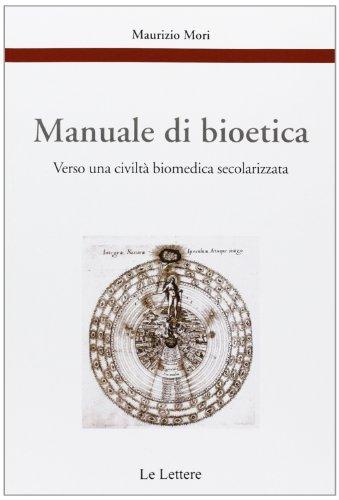 Manuale di bioetica. Verso una civiltà biomedica secolarizzata