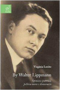 By Walter Lippmann. Opinione pubblica, politica estera e democrazia