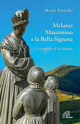 Melania, Massimino e la Bella Signora. Le profezie di La Salette
