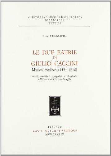 Le due patrie di Giulio Caccini, musico mediceo (1551-1618). Nuovi contributi anagrafici e d'archivio sulla sua vita e la sua famiglia