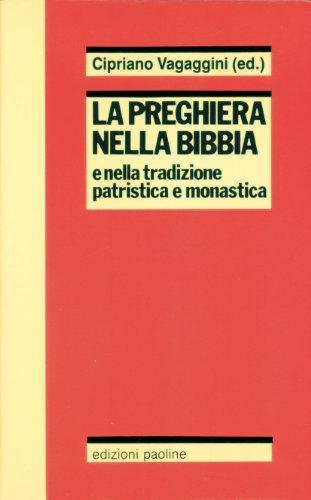 La preghiera nella Bibbia e nella tradizione patristica e monastica