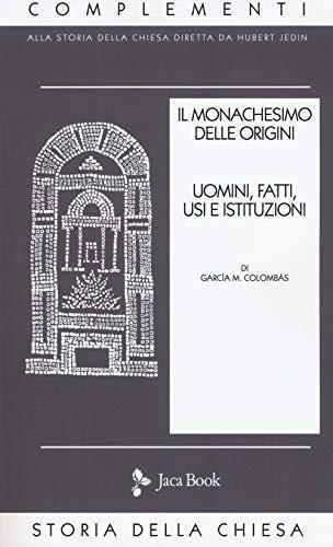 Il monachesimo delle origini. Nuova ediz.. Uomini, fatti, usi e istituzioni (Vol. 1)