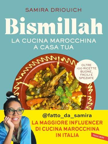 Bismillah. La cucina marocchina a casa tua. Oltre 100 ricette buone, facili e speziate