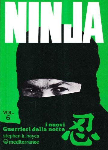 Ninja. I nuovi «guerrieri della notte» (Vol. 6)