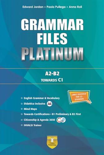 Grammar files platinum. A2-B2 towards C1. Per le Scuole superiori. Con e-book. Con espansione online