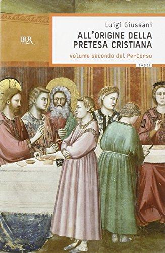All'origine della pretesa cristiana. Volume secondo del PerCorso