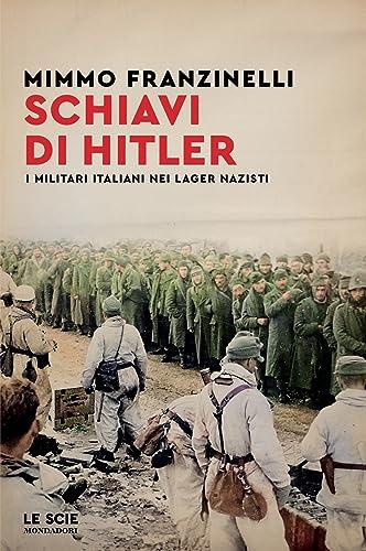 Schiavi di Hitler: I militari italiani nei lager nazisti