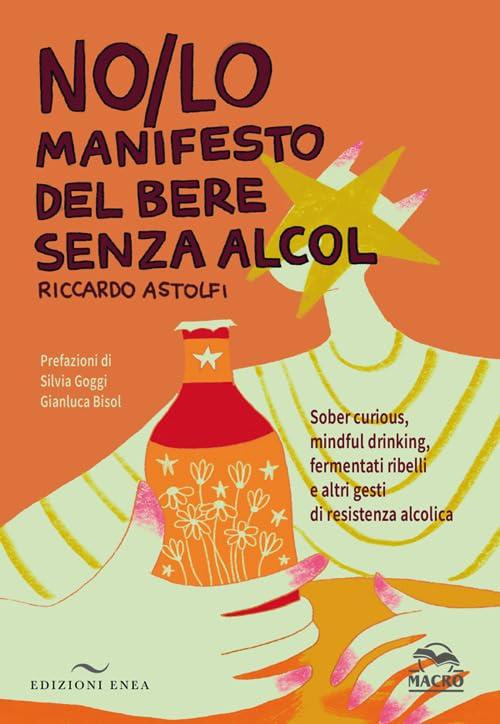 NO/LO. Manifesto del bere senza alcol. Sober curious, mindful drinking, fermentati ribelli e altri gesti di resistenza alcolica