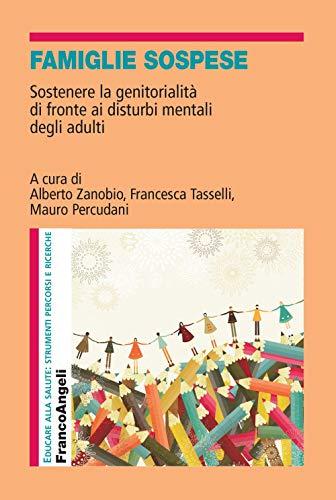 Famiglie sospese. Sostenere la genitorialità di fronte ai disturbi mentali degli adulti