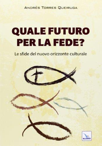 Quale futuro per la fede? Le sfide del nuovo orizzonte culturale