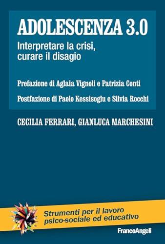 Adolescenza 3.0: Interpretare la crisi, curare il disagio