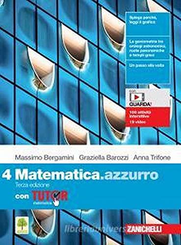 Matematica.azzurro. Con Tutor. Per le Scuole superiori. Con e-book. Con espansione online (Vol. 4)