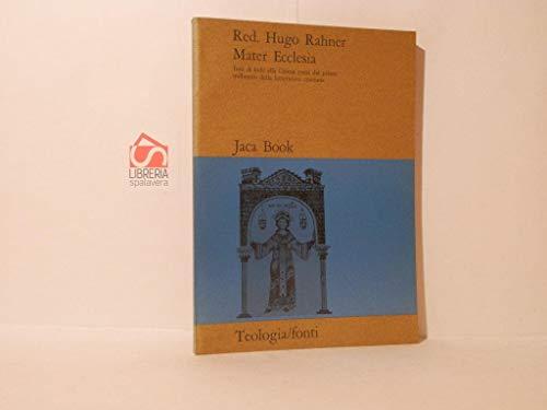 Mater ecclesia. Inni di lode alla chiesa tratti dal primo millennio della letteratura cristiana