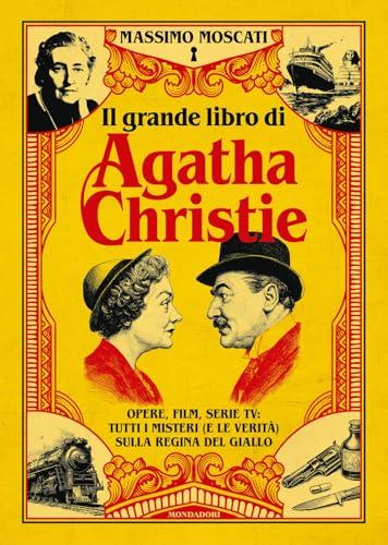 Il grande libro di Agatha Christie. Opere, film, serie tv: tutti i misteri (e le verità) sulla signora del giallo