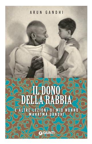Il dono della rabbia e altre lezioni di mio nonno Mahatma Gandhi