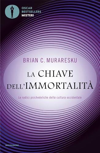 La chiave dell'immortalità: Le radici psichedeliche della cultura occidentale