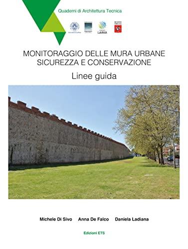 Monitoraggio delle mura urbane. Sicurezza e conservazione. Linee guida