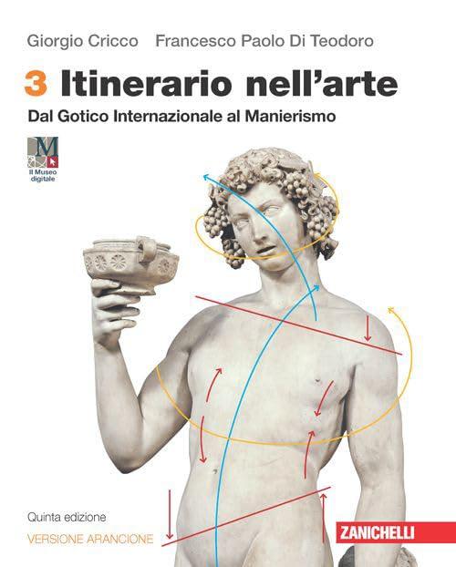 Itinerario nell'arte. Edizione arancione. Con Museo digitale. Per la Scuola secondaria di II grado. Con Contenuto digitale (fornito elettronicamente). Dal Gotico Internazionale al Manierismo (Vol. 3)