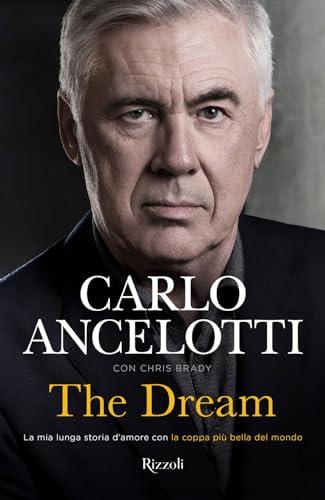 The dream. La mia lunga storia d'amore con la coppa più bella del mondo