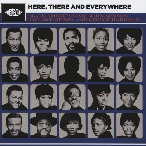 Here. There And Everywhere: Black America Sings John Lennon. Paul Mccartney And George Harrison
