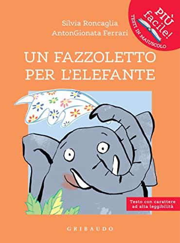 Un fazzoletto per l'elefante: Testo con carattere ad alta leggibilità