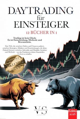 DAYTRADING für EINSTEIGER: 12 BÜCHER IN 1 – IHRE FINANZIELLE FREIHEIT: Strategien, Technik, Psychologie & Risikomanagement im Handel mit Devisen, Aktien, ... +BONUS eBook & Krypto (German Edition)